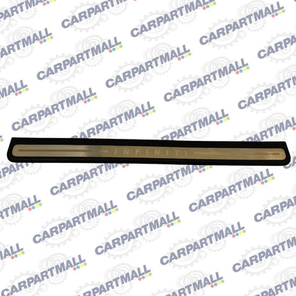 07 08 INFINITI G35 SEDAN FRONT RIGHT SIDE DOOR SILL SCUFF PLATE 769B0-JK600 OEM